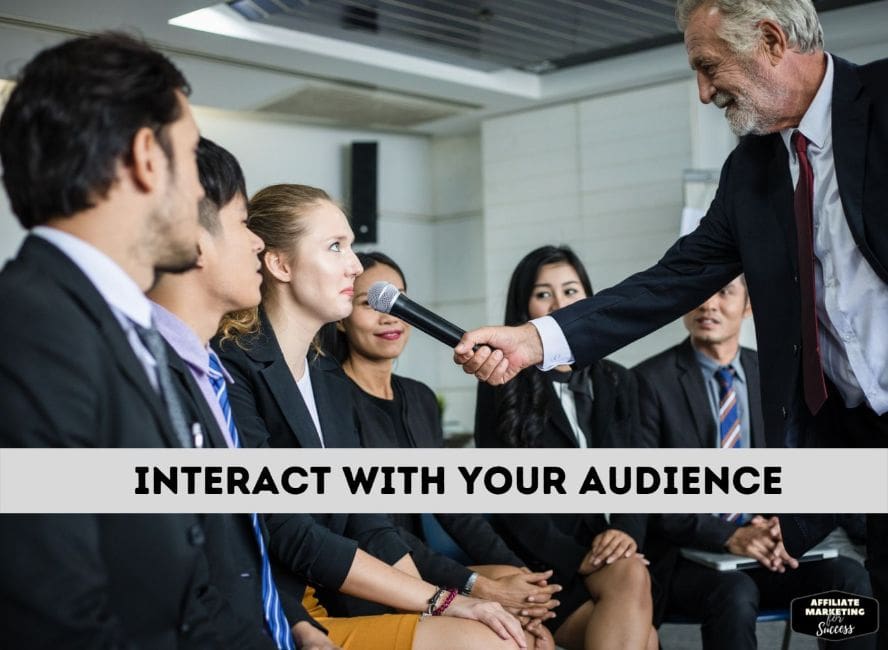 Interact with your audience and readers