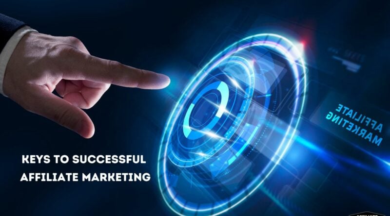 Keys to Successful Affiliate Marketing