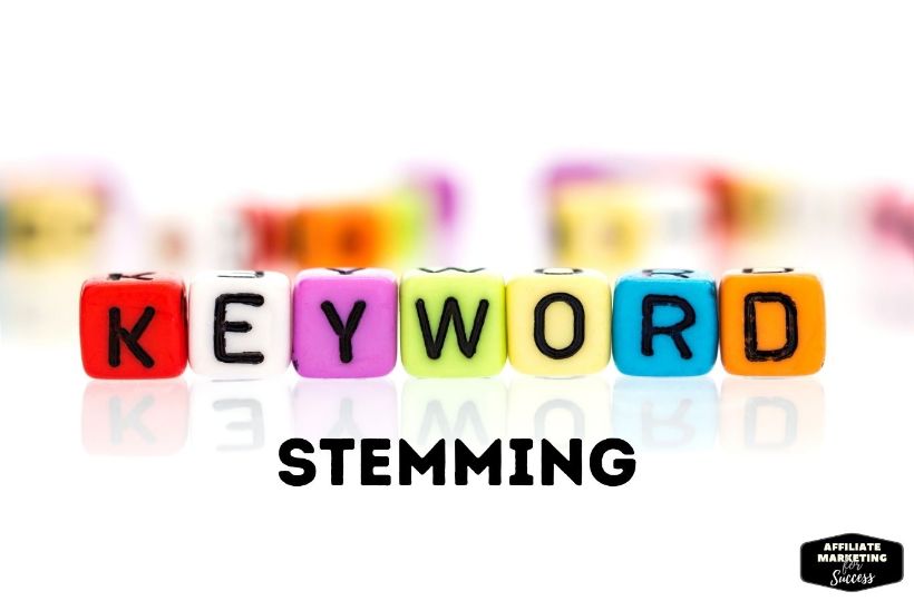 Keyword Stemming Benefits and the Best Tools To Help You Do It Yourself