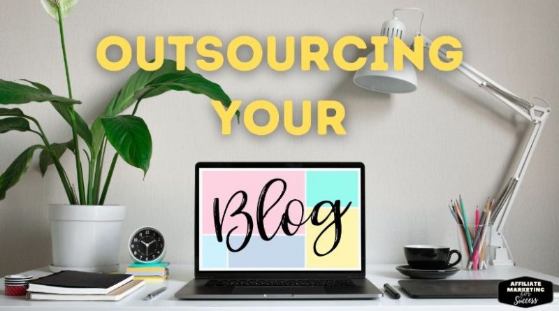 11 Things to Outsource as a Blogger for More Time and Efficiency