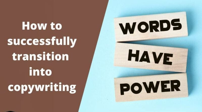 How to successfully transition into copywriting